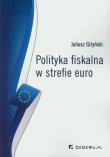 Polityka fiskalna w strefie euro. Autor: Giżyński Juliusz. Dadada.pl Okładka książki Polityka fiskalna w strefie euro