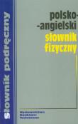 Polsko angielski słownik fizyczny. Autor:   Praca zbiorowa. Dadada.pl Okładka książki Polsko angielski słownik fizyczny