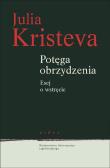 Potęga obrzydzenia. Esej o wstręcie. Autor: Kristeva Julia. Dadada.pl Okładka książki Potęga obrzydzenia. Esej o wstręcie