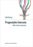 Okładka książki Pragmatyka Internetu. Web 2.0 jako środowisko