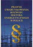 Prawne uwarunkowania rozwoju sektora energetycznego w Polsce. Autor: Ziemski Krystian M., Szewczyk Marek, Bujny Jędrzej. Dadada.pl Okładka książki Prawne uwarunkowania rozwoju sektora energetycznego w Polsce