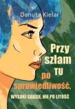 Okładka książki Przyszłam tu po sprawiedliwość, Wysoki Sądzie..