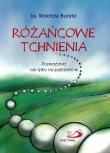 Różańcowe tchnienia. Rozważania nie tylko na .... Autor: ks. Wacław Buryła. Dadada.pl Okładka książki Różańcowe tchnienia. Rozważania nie tylko na ...