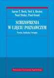 Schizofrenia w ujęciu poznawczym. Autor: Beck Aaron T., Rector Neil R., Stolar Neal, Grant Paul. Dadada.pl Okładka książki Schizofrenia w ujęciu poznawczym