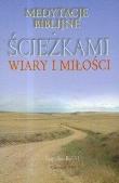 Ścieżkami wiary i miłości. Autor: Stanisław Biel SJ. Dadada.pl Okładka książki Ścieżkami wiary i miłości
