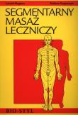 Segmentarny masaż leczniczy. Teoria i praktyka. Autor: Leszek Magiera, Kasperczyk Tadeusz. Dadada.pl Okładka książki Segmentarny masaż leczniczy. Teoria i praktyka