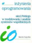 Sieci Petriego w modelowaniu i analizie systemów... Autor: Szpyrka Marcin. Dadada.pl Okładka książki Sieci Petriego w modelowaniu i analizie systemów..