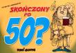 Okładka książki Skończony po 50?