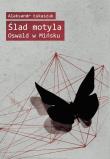 Ślad motyla. Oswald w Mińsku. Autor: Łukaszuk Alaksandr. Dadada.pl Okładka książki Ślad motyla. Oswald w Mińsku