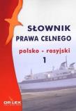 Słownik prawa celnego polsko rosyjski 1. Autor: Kapusta Piotr. Dadada.pl Okładka książki Słownik prawa celnego polsko rosyjski 1