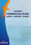 Słownik terminologii celnej. Polsko-angielsko-ros.. Autor: Kapusta Piotr, Chowaniec Magdalena. Dadada.pl Okładka książki Słownik terminologii celnej. Polsko-angielsko-ros.