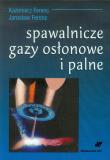 Spawalnicze gazy osłonowe i palne. Autor: Ferenc Kazimierz, Ferenc Jarosław. Dadada.pl Okładka książki Spawalnicze gazy osłonowe i palne