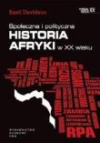 Okładka książki Społeczna i polityczna historia Afryki w XX w.