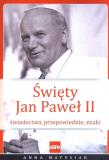 Święty Jan Paweł II. Świadectwa, przepowiednie.... Autor: Anna Matusiak. Dadada.pl Okładka książki Święty Jan Paweł II. Świadectwa, przepowiednie...