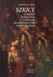 Okładka książki Szkice o sferze publicznej i pol. społeczeństwie