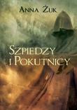 Szpiedzy i pokutnicy. Autor: Żukowska Anna Marta. Dadada.pl Okładka książki Szpiedzy i pokutnicy