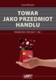 Towar jako przedmiot handlu Podręcznik Prowadzenie sprzedaży Tom 1. Autor: Iwona Wielgosik. Dadada.pl Okładka książki Towar jako przedmiot handlu Podręcznik Prowadzenie sprzedaży Tom 1