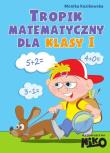 Okładka książki Tropik matematyczny dla klasy 1