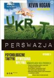 Okładka książki Ukryta perswazja. Psychologiczne taktyki...