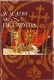 W służbie miłości. Eucharystia. Autor: Dawid Czaicki (red.). Dadada.pl Okładka książki W służbie miłości. Eucharystia
