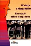 Wakacje z hiszpańskim. Rozmówki polsko-hiszpańskie. Autor: Mieszko A. Kardyni, Paweł Rogoziński. Dadada.pl Okładka książki Wakacje z hiszpańskim. Rozmówki polsko-hiszpańskie