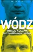 Wódz.Witalij Kliczko.Ciosy i uniki boksera. Autor: Adamczyk Jacek. Dadada.pl Okładka książki Wódz.Witalij Kliczko.Ciosy i uniki boksera