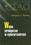 Wojna strategiczna w cyberprzestrzeni. Autor: Rattray Gregory J.. Dadada.pl Okładka książki Wojna strategiczna w cyberprzestrzeni