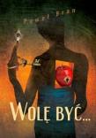 Okładka książki Wolę być...
