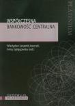 Współczesna bankowość centralna. Autor: Władysław Leopold Jaworski, Anna Szelągowska (red.). Dadada.pl Okładka książki Współczesna bankowość centralna
