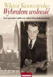 Wybrałem wolność. Autor: Krawczenko Wiktor. Dadada.pl Okładka książki Wybrałem wolność