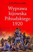 Wyprawa kijowska Piłsudskiego 1920. Autor: Wyszczelski Lech. Dadada.pl Okładka książki Wyprawa kijowska Piłsudskiego 1920