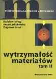 Wytrzymałość materiałów. Tom II. Autor: Dyląg Zdzisław, Jakubowicz Antoni, Orłoś Zbigniew. Dadada.pl Okładka książki Wytrzymałość materiałów. Tom II