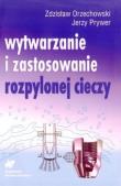 Wytwarzanie i zastosowanie rozpylonej cieczy. Autor: Orzechowski Zdzisław, Prywer Jerzy. Dadada.pl Okładka książki Wytwarzanie i zastosowanie rozpylonej cieczy