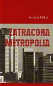 Zatracona metropolia. Autor: Barkai Jonatan. Dadada.pl Okładka książki Zatracona metropolia