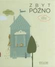 Zbyt późno. Autor: Giovanna Zoboli, Camilla Engman. Dadada.pl Okładka książki Zbyt późno