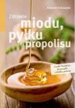 Okładka książki Zdrowie z miodu, pyłku i propolisu