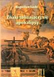 Znaki zbliżającej się apokalipsy. Autor: Łaski Bogusław. Dadada.pl Okładka książki Znaki zbliżającej się apokalipsy
