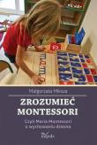 Zrozumieć Montessori. Autor: Miksza Małgorzata. Dadada.pl Okładka książki Zrozumieć Montessori