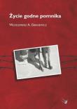 Życie godne pomnika. Autor: Gibasiewicz Włodzimierz A.. Dadada.pl Okładka książki Życie godne pomnika