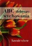 ABC dobrego wychowania. Autor: Opracowanie zbiorowe. Dadada.pl Okładka książki ABC dobrego wychowania