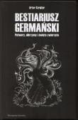 Bestiariusz Germański. Autor: Szrejter Artur. Dadada.pl Okładka książki Bestiariusz Germański