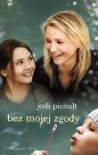 Bez mojej zgody (okładka Filmowa) pocket. Autor: Picoult Jodi. Dadada.pl Okładka książki Bez mojej zgody (okładka Filmowa) pocket