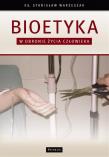 Okładka książki Bioetyka. W obronie życia człowieka