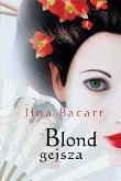Blond Gejsza. Autor: Bacarr Jina. Dadada.pl Okładka książki Blond Gejsza