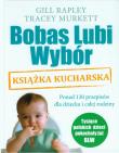 Bobas lubi wybór. Książka kucharska. Autor: Gill Rapley, Tracey Murkett. Dadada.pl Okładka książki Bobas lubi wybór. Książka kucharska