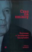 Okładka książki Czas na zmiany. Rozmowa z Jarosławem Kaczyńskim