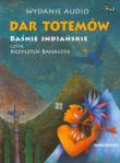 Dar totemów. Baśnie indiańskie Audiobook. Autor: Vladimir Hulpach. Dadada.pl Okładka książki Dar totemów. Baśnie indiańskie Audiobook