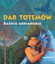 Dar totemów. Baśnie indiańskie. Autor: Vladimir Hulpach. Dadada.pl Okładka książki Dar totemów. Baśnie indiańskie