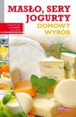 Dobra kuchnia. Domowy wyrób masło sery jogurty. Autor: Marta Szydłowska. Dadada.pl Okładka książki Dobra kuchnia. Domowy wyrób masło sery jogurty