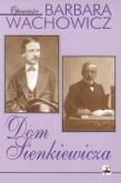 Dom Sienkiewicza. Autor: Wachowicz Barbara. Dadada.pl Okładka książki Dom Sienkiewicza